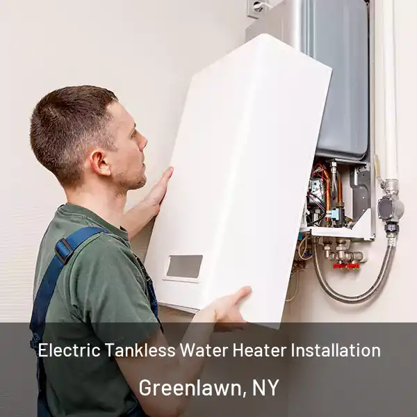  Electric Tankless Water Heater Installation Greenlawn, NY