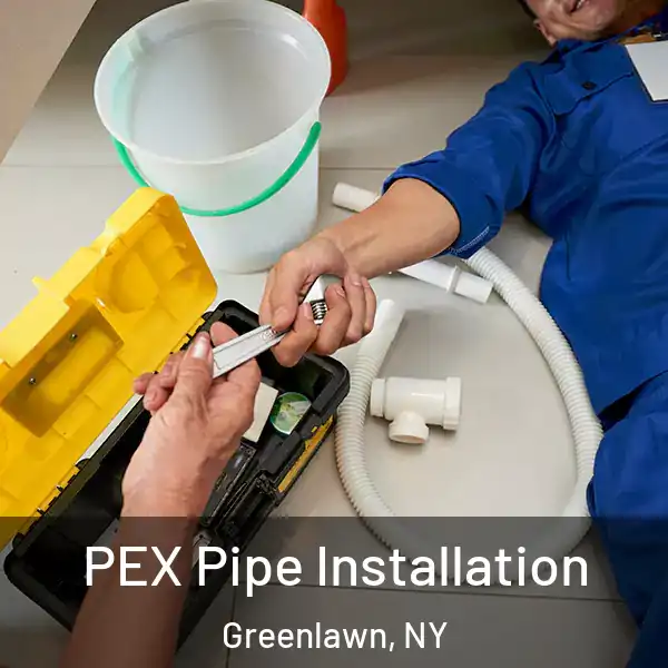  PEX Pipe Installation Greenlawn, NY