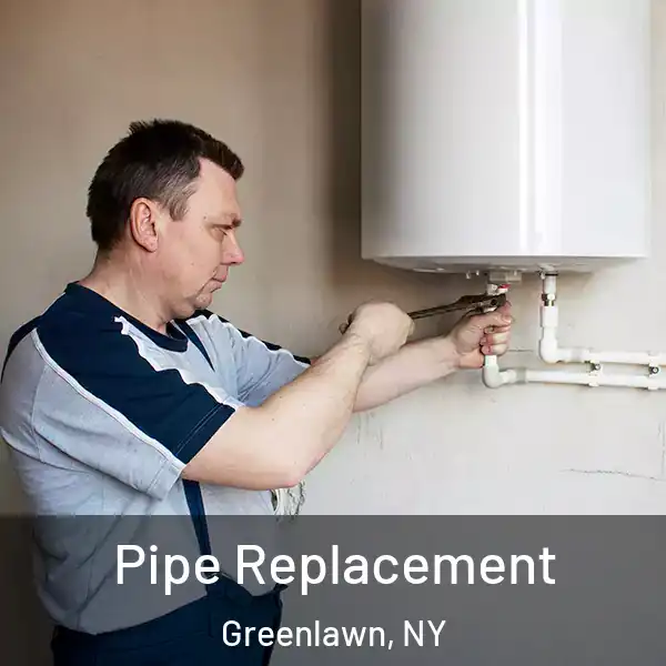  Pipe Replacement Greenlawn, NY