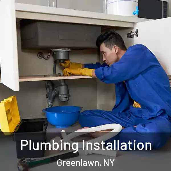  Plumbing Installation Greenlawn, NY